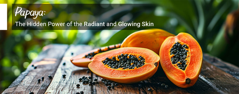 Unleash the Power of Papaya: The Secret to Radiant and Glowing Skin