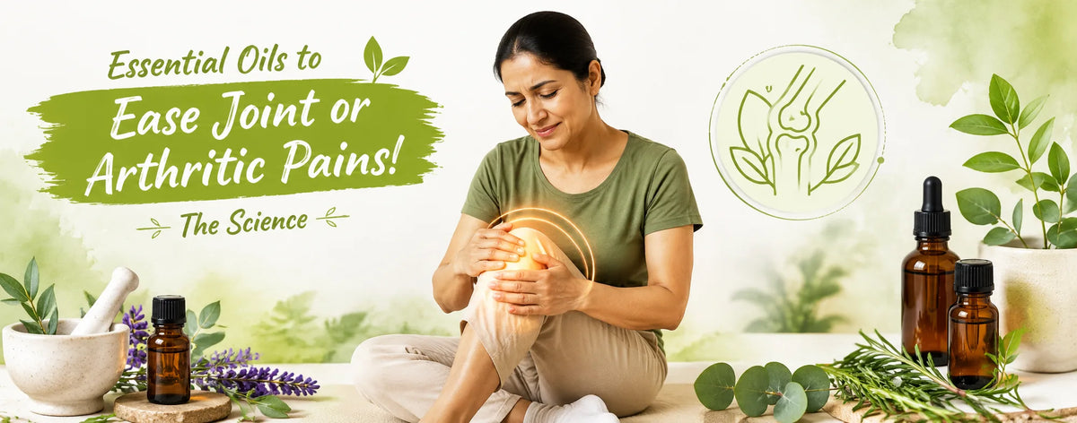 Essential Oils to Ease Joint or Arthritic Pains! The Science