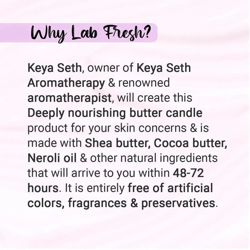 Lab Fresh Deep Nourishing Butter Candle - Upto 30 Enriched with Jojoba & Neroli Oil, Prevents Stretch Marks, Fine Lines, Wrinkles, Dry & Mature Skin - Keya Seth Aromatherapy